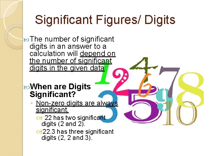 Significant Figures/ Digits The number of significant digits in an answer to a calculation