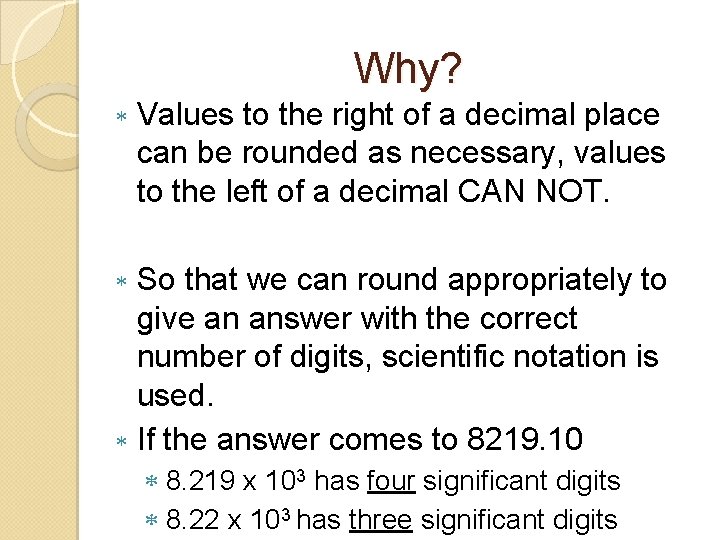 Why? Values to the right of a decimal place can be rounded as necessary,