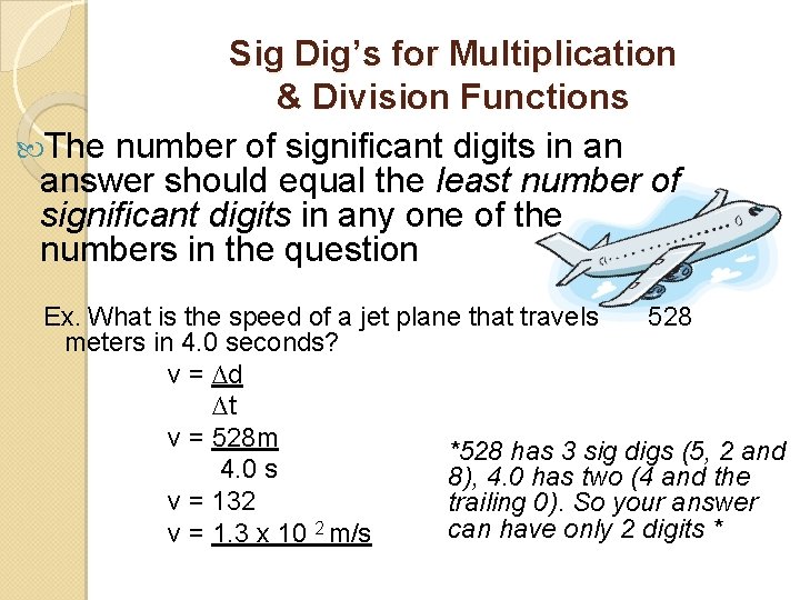 Sig Dig’s for Multiplication & Division Functions The number of significant digits in an