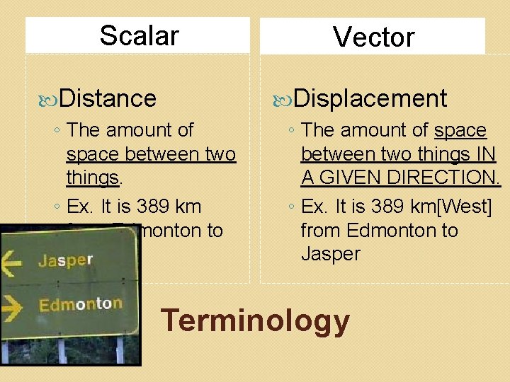 Scalar Distance ◦ The amount of space between two things. ◦ Ex. It is