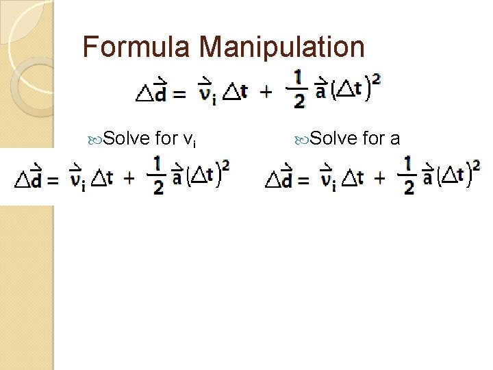 Formula Manipulation Solve for vi Solve for a 