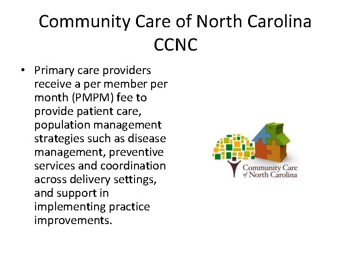 Community Care of North Carolina CCNC • Primary care providers receive a per member