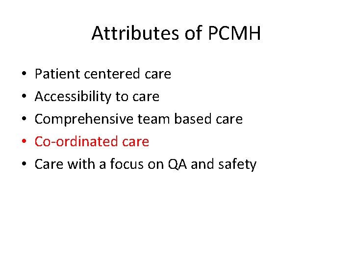 Attributes of PCMH • • • Patient centered care Accessibility to care Comprehensive team