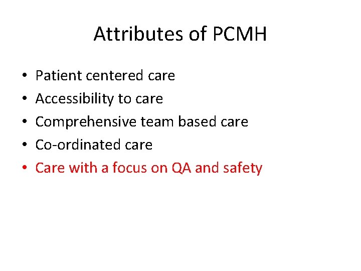 Attributes of PCMH • • • Patient centered care Accessibility to care Comprehensive team