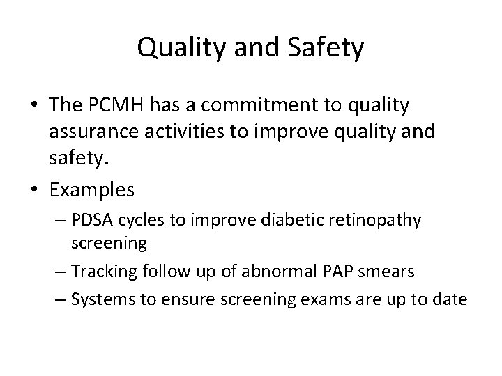 Quality and Safety • The PCMH has a commitment to quality assurance activities to
