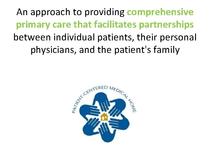 An approach to providing comprehensive primary care that facilitates partnerships between individual patients, their