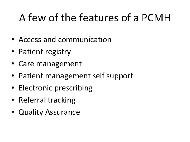 A few of the features of a PCMH • • Access and communication Patient