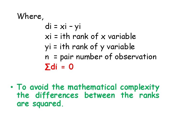 Where, di = xi – yi xi = ith rank of x variable yi