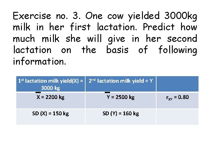 Exercise no. 3. One cow yielded 3000 kg milk in her first lactation. Predict