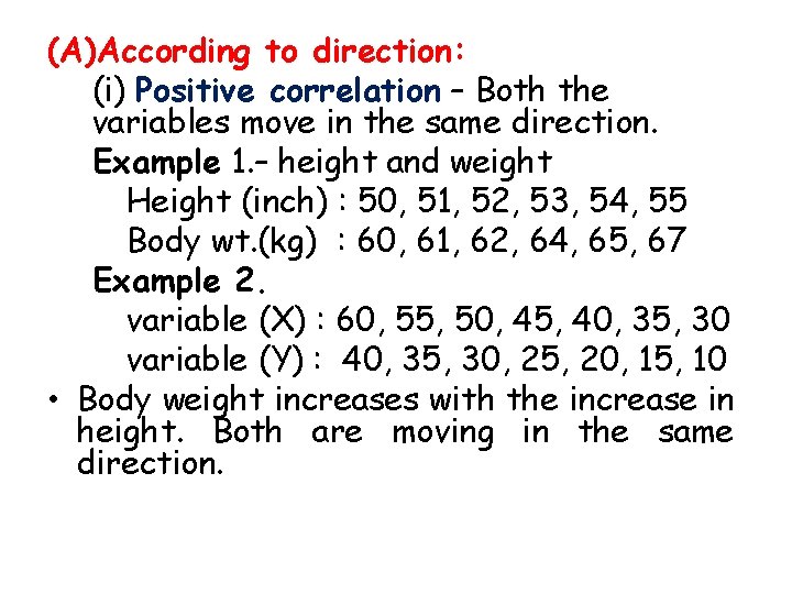 (A)According to direction: (i) Positive correlation – Both the variables move in the same