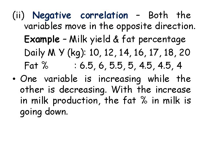 (ii) Negative correlation – Both the variables move in the opposite direction. Example –