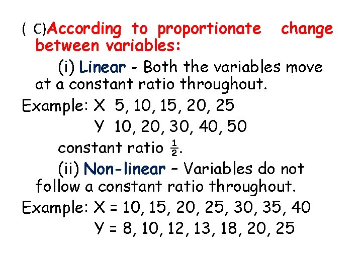 ( C)According to proportionate change between variables: (i) Linear - Both the variables move