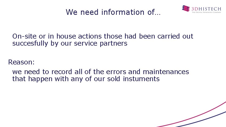 We need information of… On-site or in house actions those had been carried out