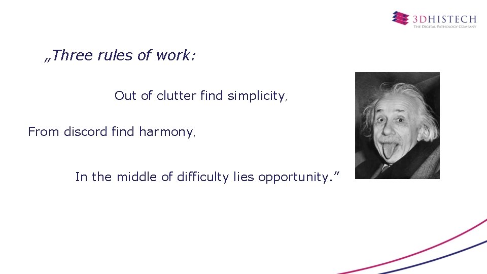„Three rules of work: Out of clutter find simplicity, From discord find harmony, In