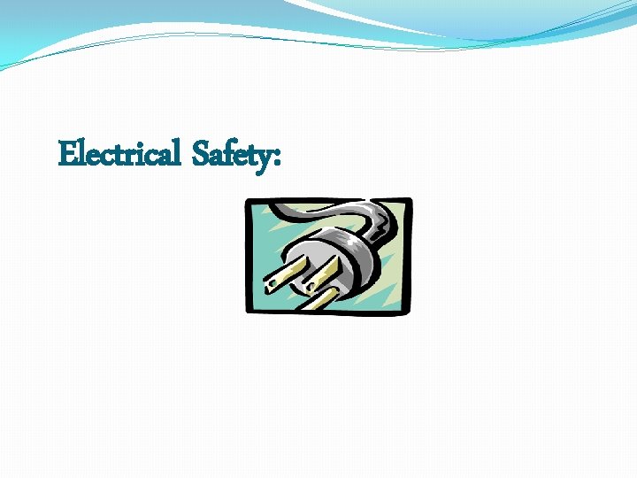 Electrical Safety: 