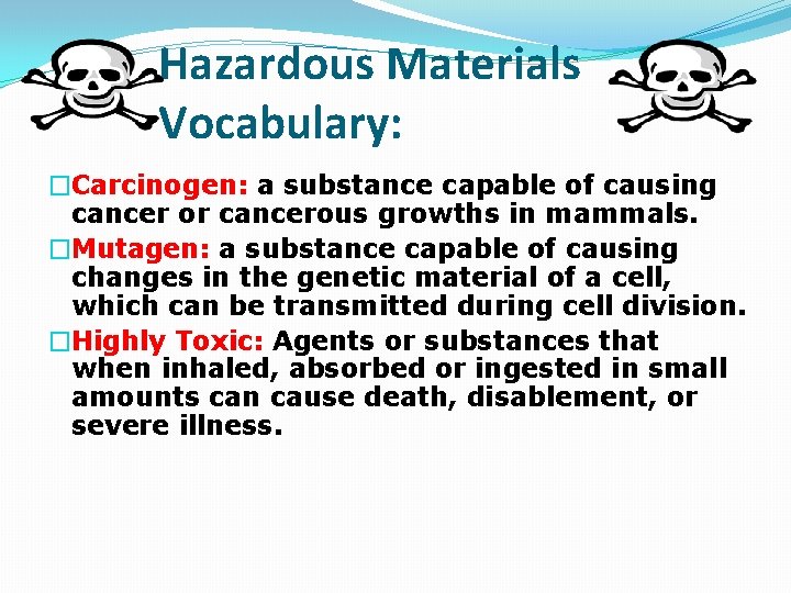 Hazardous Materials Vocabulary: �Carcinogen: a substance capable of causing cancer or cancerous growths in