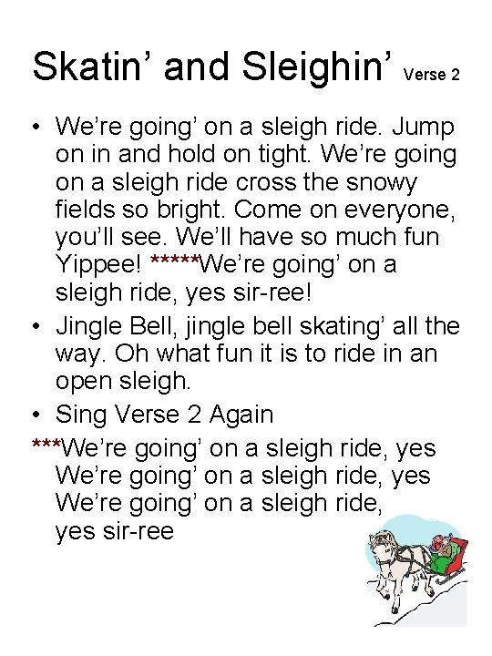 Skatin’ and Sleighin’ Verse 2 • We’re going’ on a sleigh ride. Jump on