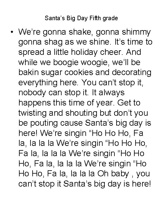 Santa’s Big Day Fifth grade • We’re gonna shake, gonna shimmy gonna shag as