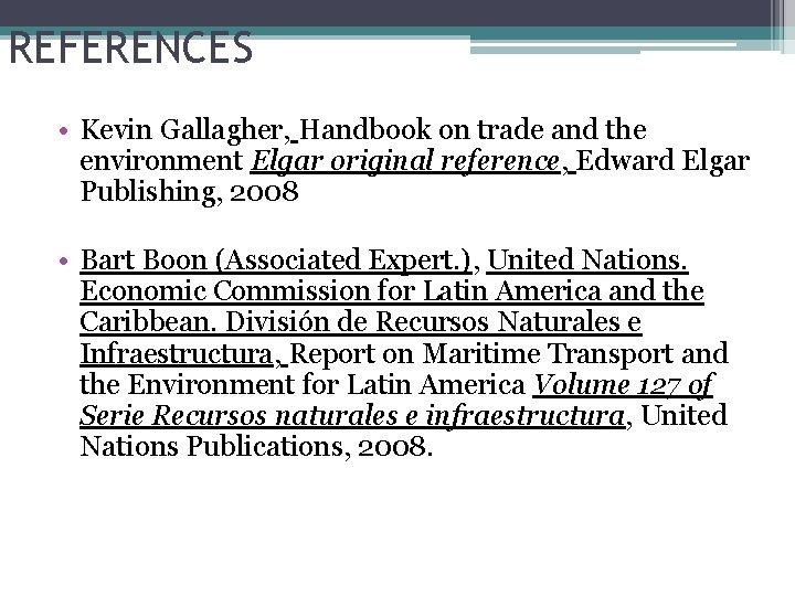 REFERENCES • Kevin Gallagher, Handbook on trade and the environment Elgar original reference, Edward