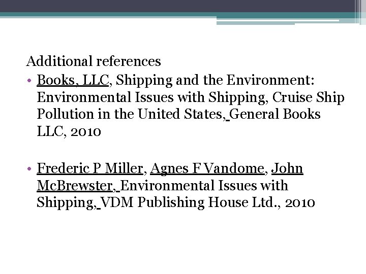 Additional references • Books, LLC, Shipping and the Environment: Environmental Issues with Shipping, Cruise