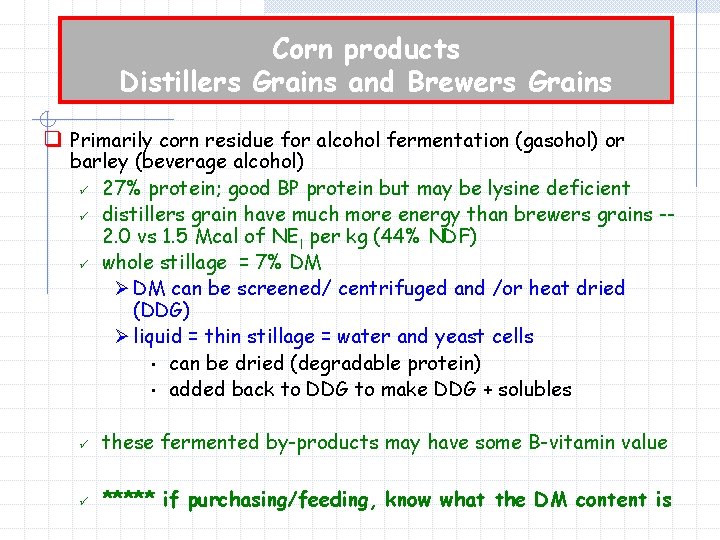 Corn products Distillers Grains and Brewers Grains q Primarily corn residue for alcohol fermentation