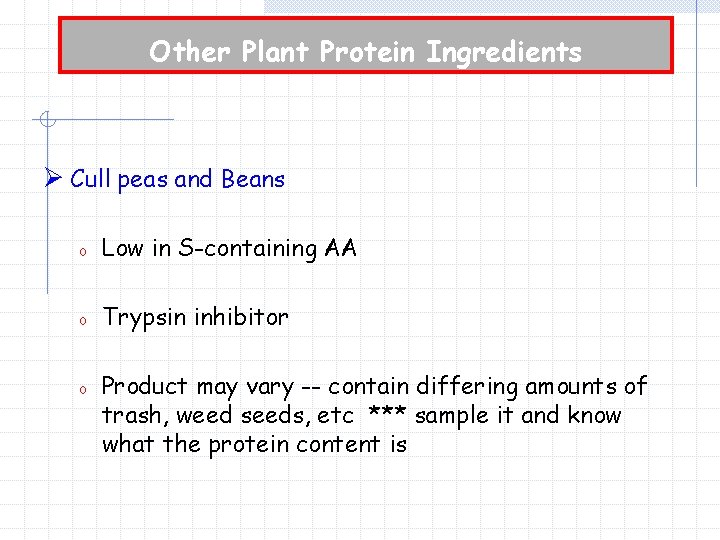 Other Plant Protein Ingredients Ø Cull peas and Beans o Low in S-containing AA