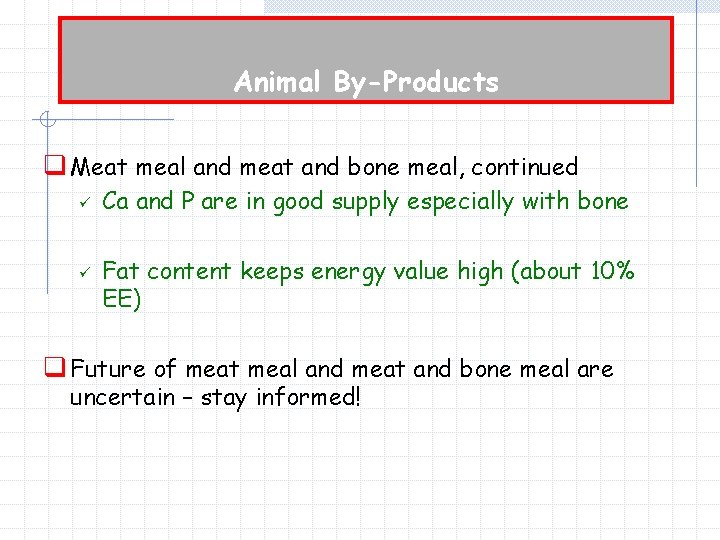 Animal By-Products q Meat meal and meat and bone meal, continued ü ü Ca