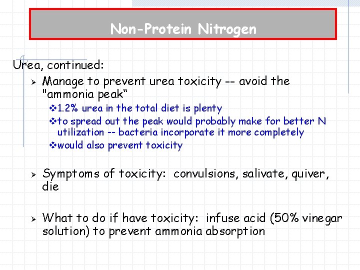 Non-Protein Nitrogen Urea, continued: Ø Manage to prevent urea toxicity -- avoid the "ammonia