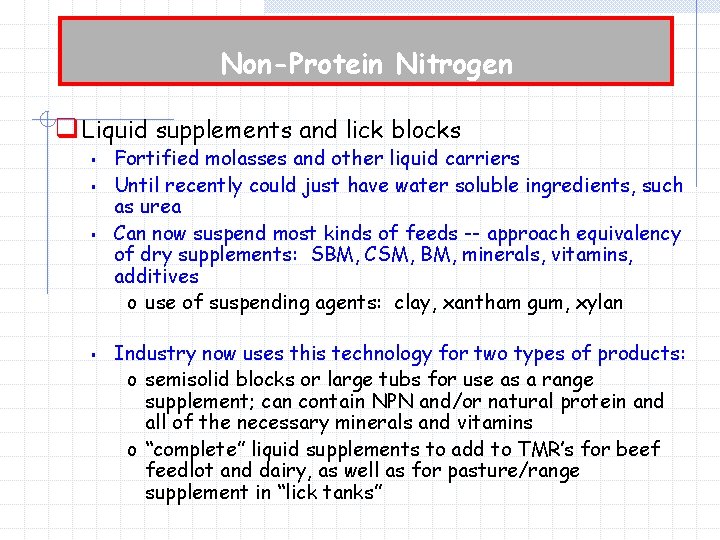 Non-Protein Nitrogen q Liquid supplements and lick blocks § § Fortified molasses and other