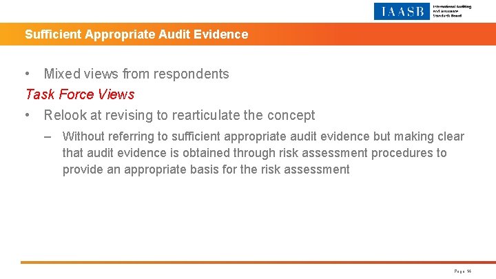 Sufficient Appropriate Audit Evidence • Mixed views from respondents Task Force Views • Relook