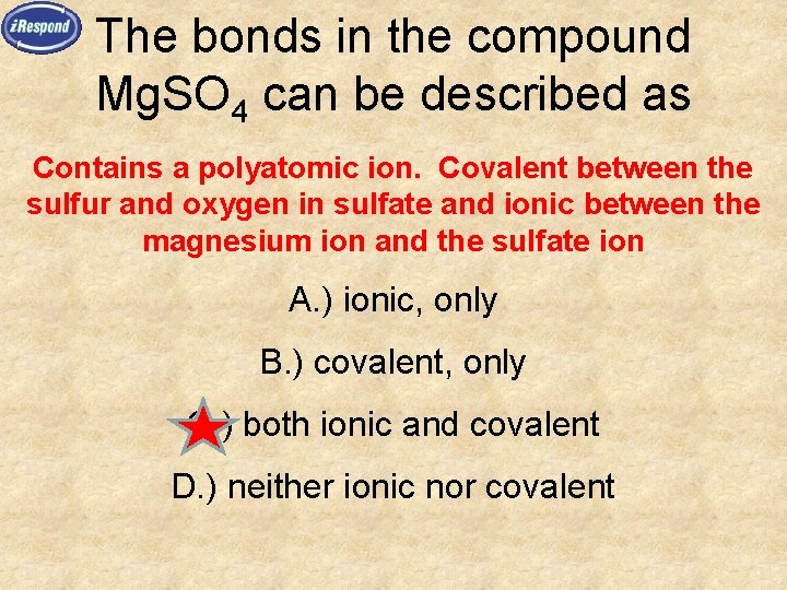 The bonds in the compound Mg. SO 4 can be described as Contains a