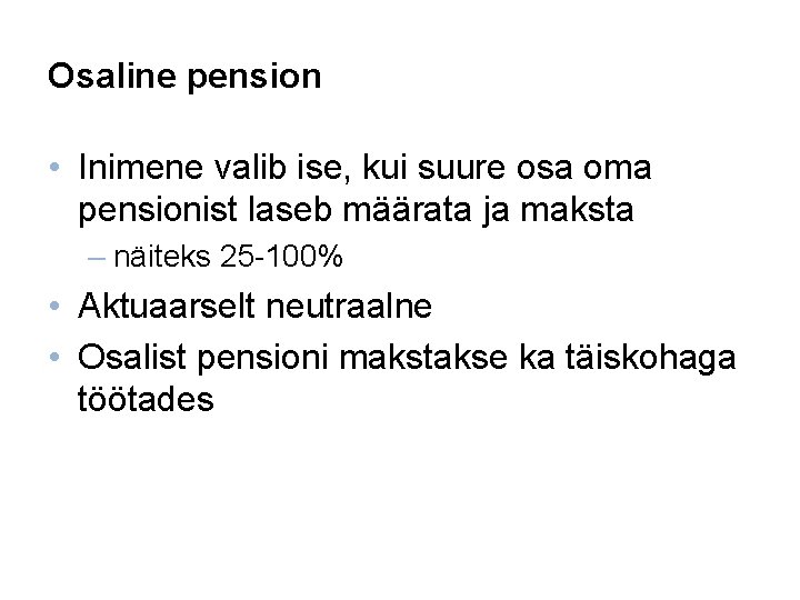 Osaline pension • Inimene valib ise, kui suure osa oma pensionist laseb määrata ja