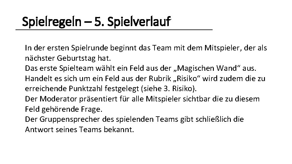 Spielregeln – 5. Spielverlauf In der ersten Spielrunde beginnt das Team mit dem Mitspieler,