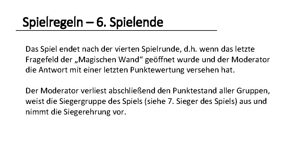 Spielregeln – 6. Spielende Das Spiel endet nach der vierten Spielrunde, d. h. wenn