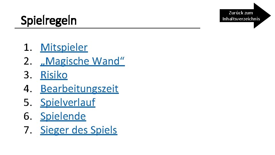 Spielregeln 1. 2. 3. 4. 5. 6. 7. Mitspieler „Magische Wand“ Risiko Bearbeitungszeit Spielverlauf