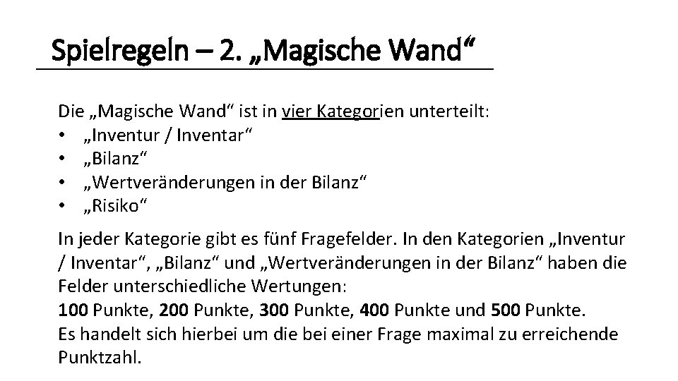 Spielregeln – 2. „Magische Wand“ Die „Magische Wand“ ist in vier Kategorien unterteilt: •