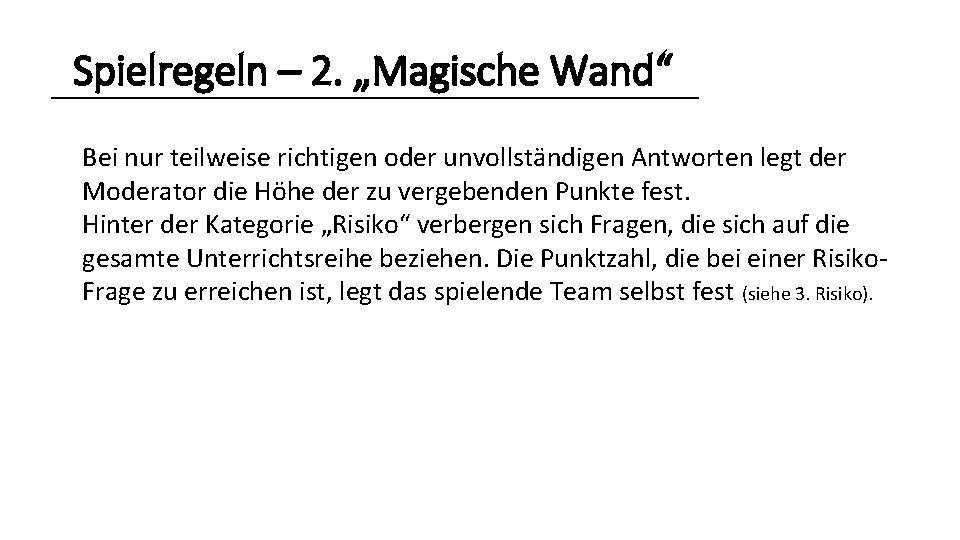 Spielregeln – 2. „Magische Wand“ Bei nur teilweise richtigen oder unvollständigen Antworten legt der