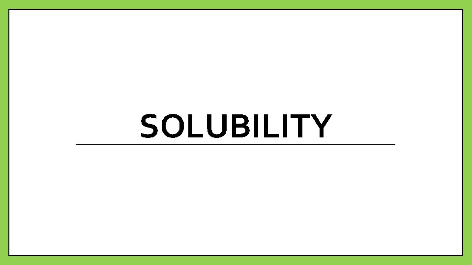 SOLUBILITY 