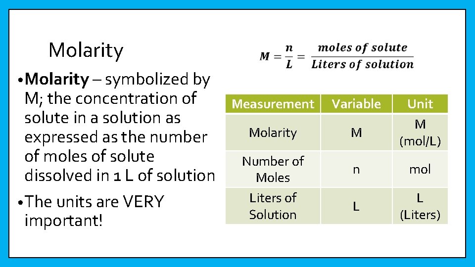 Molarity • Molarity – symbolized by M; the concentration of solute in a solution