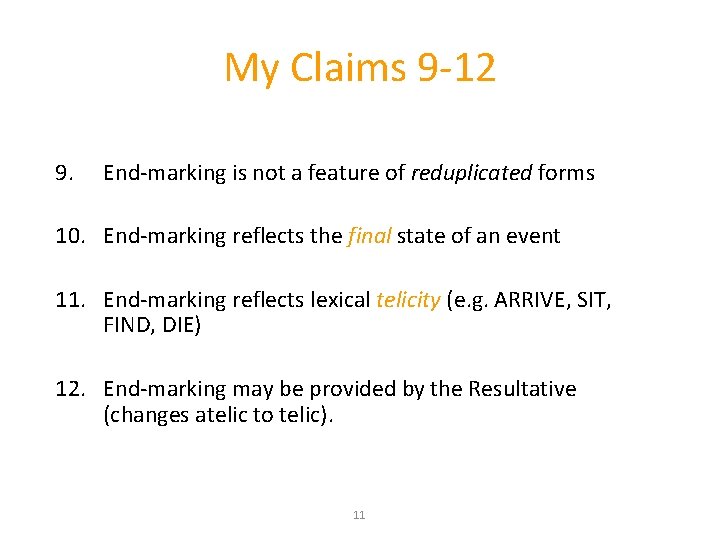 My Claims 9 -12 9. End-marking is not a feature of reduplicated forms 10.