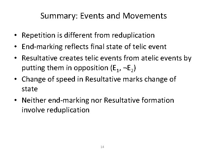 Summary: Events and Movements • Repetition is different from reduplication • End-marking reflects final