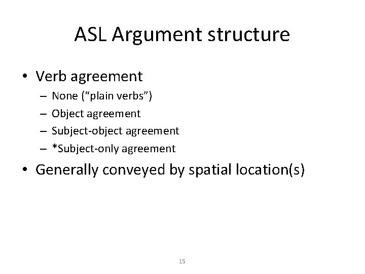 ASL Argument structure • Verb agreement – – None (“plain verbs”) Object agreement Subject-object