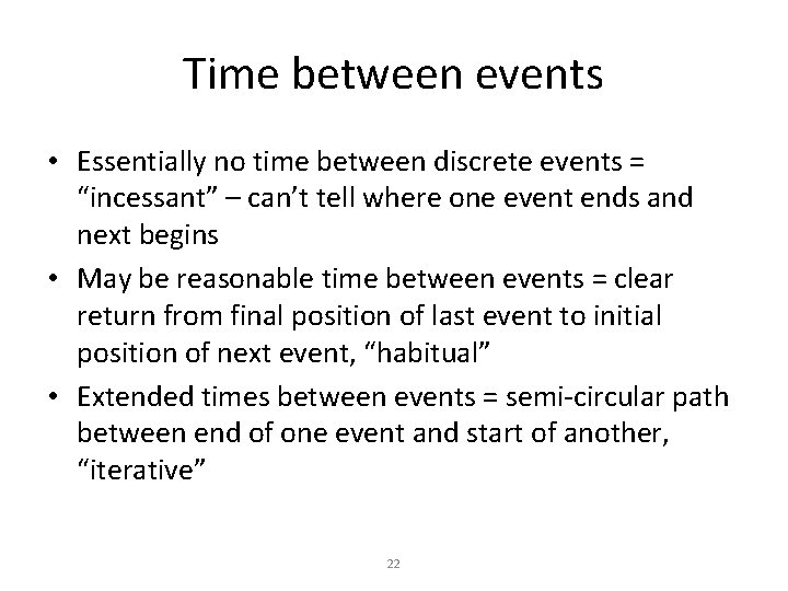 Time between events • Essentially no time between discrete events = “incessant” – can’t