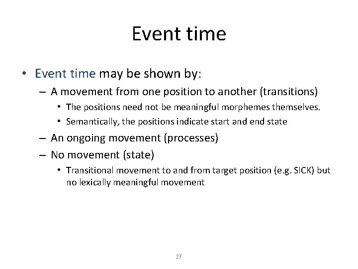 Event time • Event time may be shown by: – A movement from one