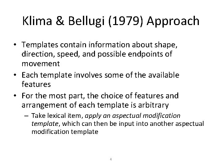 Klima & Bellugi (1979) Approach • Templates contain information about shape, direction, speed, and