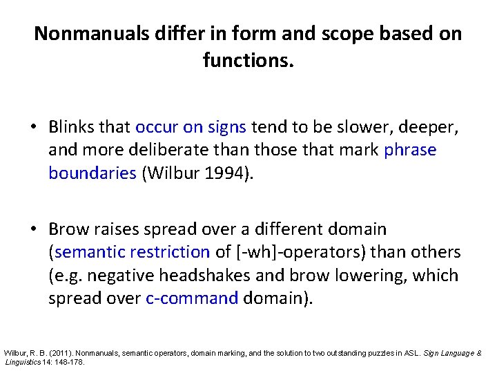 Nonmanuals differ in form and scope based on functions. • Blinks that occur on