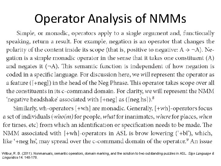 Operator Analysis of NMMs Wilbur, R. B. (2011). Nonmanuals, semantic operators, domain marking, and