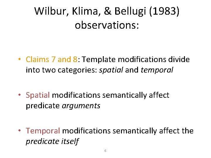 Wilbur, Klima, & Bellugi (1983) observations: • Claims 7 and 8: Template modifications divide