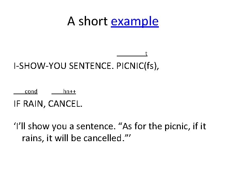 A short example t I-SHOW-YOU SENTENCE. PICNIC(fs), cond hn++ IF RAIN, CANCEL. ‘I’ll show