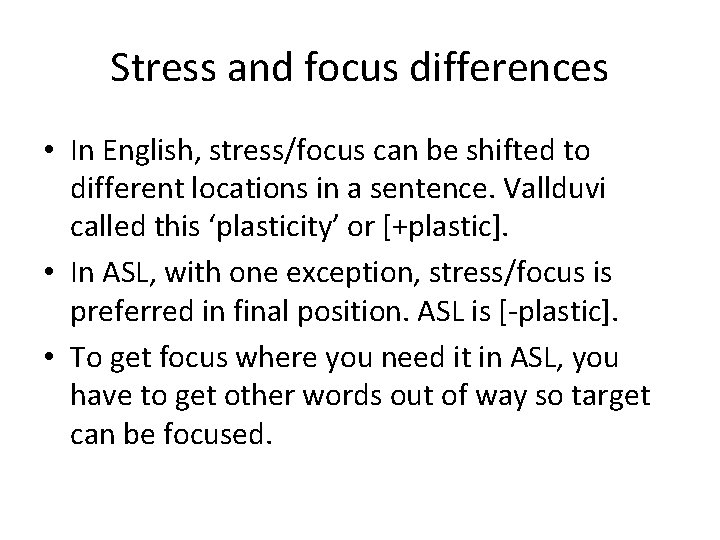 Stress and focus differences • In English, stress/focus can be shifted to different locations